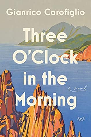 When Does Three O'Clock In The Morning Come Out? 2021 Gianrico Carofiglio New Releases