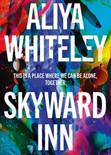 When Does Skyward Inn Come Out? 2021 Aliya Whiteley New Releases