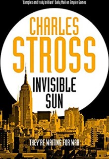 Invisible Sun (Empire Games 3) Release Date? 2021 Charles Stross New Releases