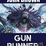 Gun Runner Release Date? 2021 Larry Correia & John D Brown New Releases
