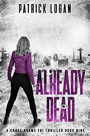 Already Dead (Chase Adams FBI Thriller 9) Release Date? 2020 Patrick Logan New Releases