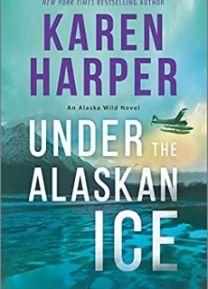 When Will Under The Alaskan Ice (Alaska Wild 2) Come Out? 2020 Karen Harper New Releases