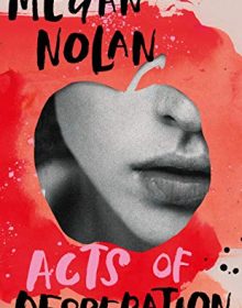 Acts Of Desperation By Megan Nolan Release Date? 2021 Debut Literary Fiction Releases