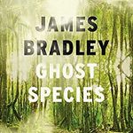 Ghost Species By James Bradley Release Date? 2021 Science Fiction Releases