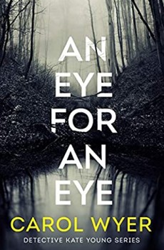 An Eye For An Eye (Detective Kate Young 1) Release Date? 2021 Carol Wyer New Releases