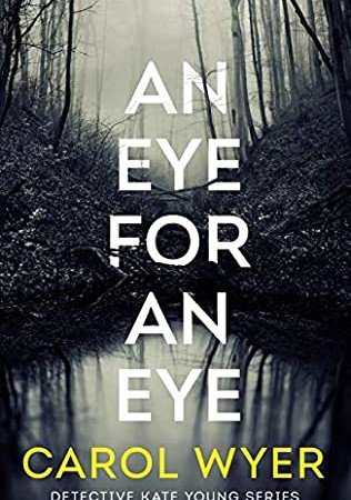 An Eye For An Eye (Detective Kate Young 1) Release Date? 2021 Carol Wyer New Releases