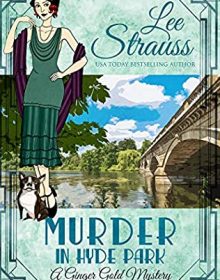 Murder At Hyde Park (Ginger Gold Mystery 14) Release Date? 2020 Lee Strauss New Releases