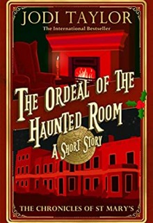 The Ordeal Of The Haunted Room (Chronicles Of St. Mary's 11.5) Release Date? 2020 Jodi Taylor New Releases