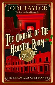 The Ordeal Of The Haunted Room (Chronicles Of St. Mary's 11.5) Release Date? 2020 Jodi Taylor New Releases