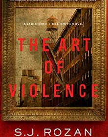 The Art Of Violence (Bill Smith, Lydia Chin 13) Release Date? 2021 S J Rozan New Releases