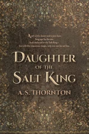 When Does Daughter Of The Salt King By A.S. Thornton Come Out? 2021 Fantasy Releases