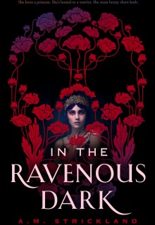 In The Ravenous Dark By A.M. Strickland Release Date? 2021 YA LGBT Fantasy Releases