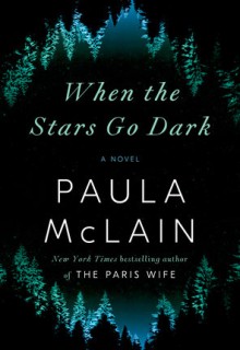 When The Stars Go Dark Release Date? 2021 Paula McLain New Releases