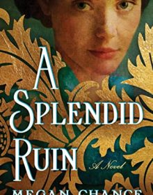 A Splendid Ruin By Megan Chance Release Date? 2021 Historical Fiction Releases