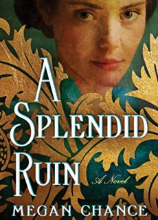 A Splendid Ruin By Megan Chance Release Date? 2021 Historical Fiction Releases