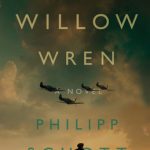 When Will The Willow Wren By Philipp Schott Release? 2021 Historical Fiction Releases